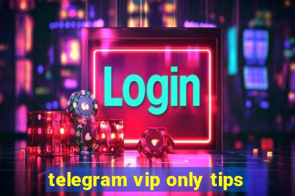 telegram vip only tips